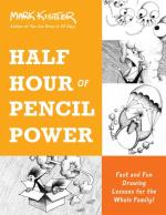 Half Hour of Pencil Power : Fast and Fun Drawing Lessons for the Whole Family!