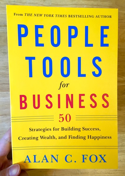 People Tools for Business: 50 Strategies for Building Success, Creating Wealth, and Finding Happiness