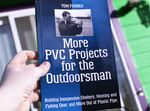 More PVC Projects For The Outdoorsman: Building Inexpensive Shelters, Hunting and Fishing Gear, and More Out of Plastic Pipe