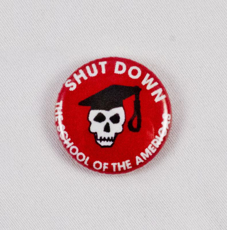 Pin #006: Shut Down the School of the Americas