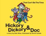 Hickory Dickory & Doc That Can't Be the Time!: A Colorful Story of Three Mice and Their Clock Making Factory