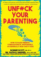 Unfuck Your Parenting: How to Raise Feminist, Compassionate, Responsible, and Generally Non-Shitty Kids