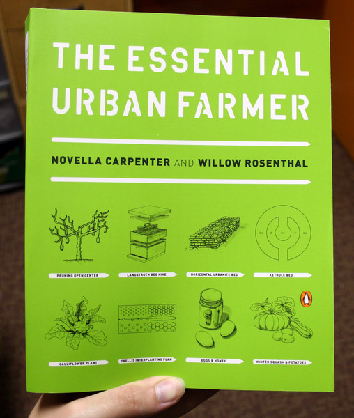 The Essential Urban Farmer by Willow Rosenthal and Novella Carpenter