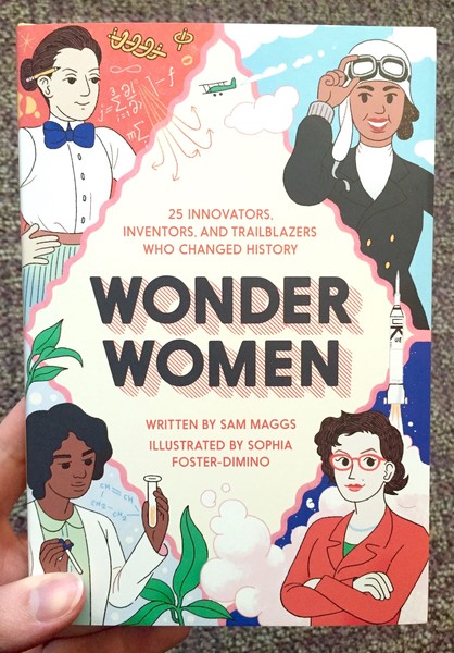 Wonder Women: 25 Innovators, Inventors, and Trailblazers Who Changed History