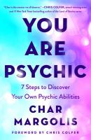 You Are Psychic: 7 Steps to Discover Your Own Psychic Abilities