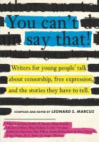 You Can't Say That! Writers for Young People Talk About Censorship, Free Expression, and the Stories They Have to Tell