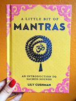 A Little Bit of Mantras: An Introduction to Sacred Sounds (A Little Bit of Series)