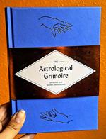 The Astrological Grimoire: Timeless Horoscopes, Modern Rituals, and Creative Altars for Self-Discovery