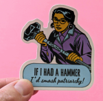 Sticker #571: If I Had a Hammer, I'd Smash Patriarchy