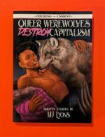 Queer Werewolves Destroy Capitalism: Smutty Stories (Queering Consent)