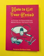 How to Get Your Period: A Guide to Performing Menstrual Extraction