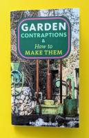 Garden Contraptions and How to Make Them