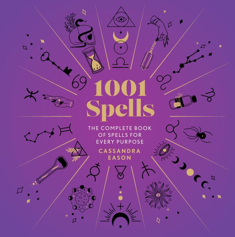 1001 Spells: The Complete Book of Spells for Every Purpose