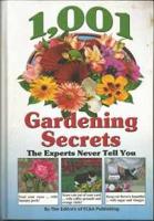 1,001 Gardening Secrets (The Experts Never Tell You)
