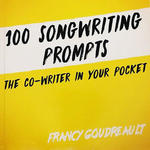 100 Songwriting Prompts: The Co-Writer in Your Pocket