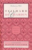 Meditations with Teilhard de Chardin