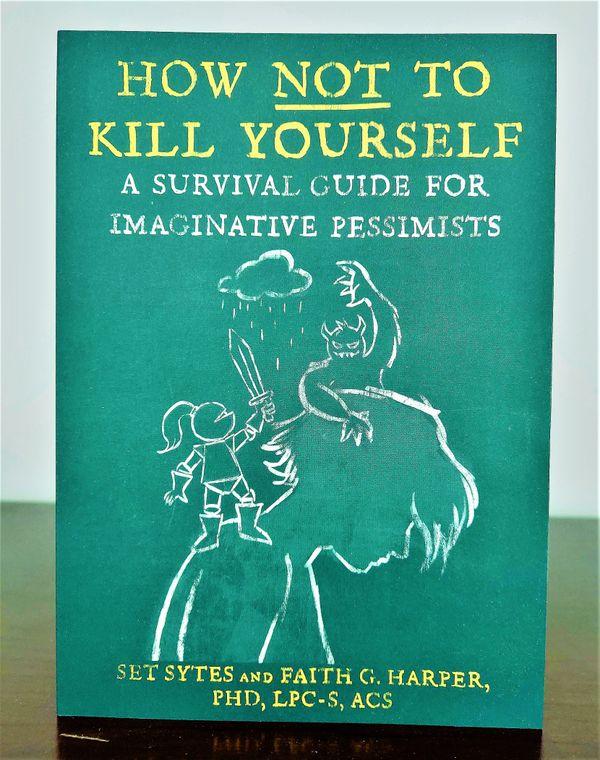 How Not to Kill Yourself: A Survival Guide for Imaginative Pessimists image #6