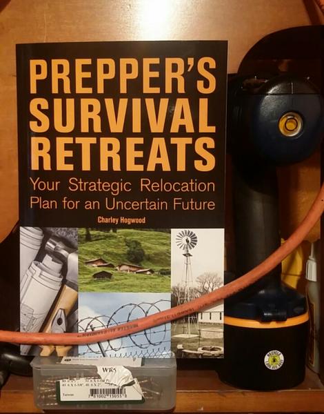 Prepper's Survival Retreats: Your Strategic Relocation Plan for an Uncertain Future by Charley Hogwood [Tools and barbwire and windmills and other elements of homesteading]