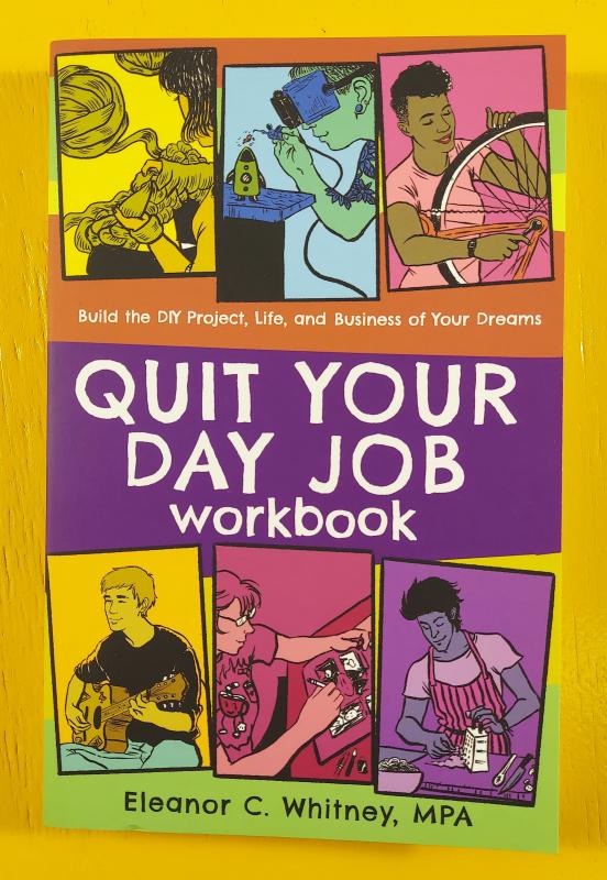 Quit Your Day Job Workbook: Building the DIY Project, Life, and Business of Your Dreams image #3