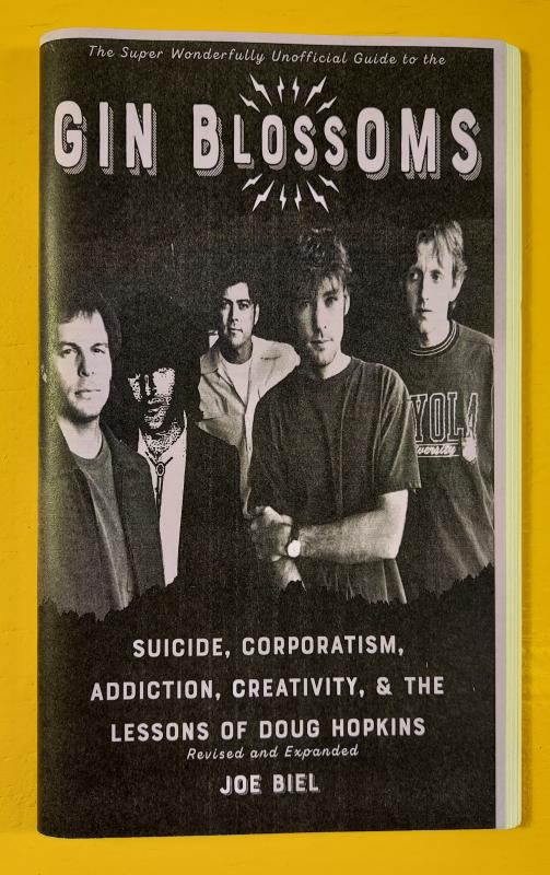 Gin Blossoms: Suicide, Corporatism, Addiction, Creativity, and the Lessons of Doug Hopkins