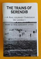 Trains of Serendib #2: The Ancient Cities (A Rail Journey through Sri Lanka)