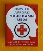 How to Afford Your Damn Meds: A Burned-Out Nurse's Guide