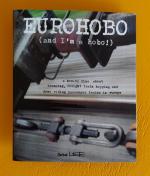 EuroHobo: (And I'm a Hobo!) A How-to Zine About Tramping, Freight Train Hopping, and Free Riding Passenger Trains in Europe