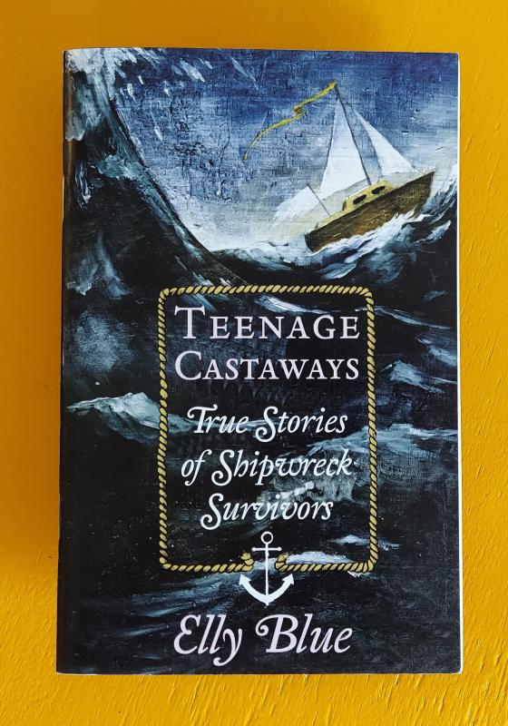 Teenage Castaways: True Stories of Shipwreck Survivors