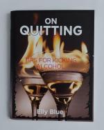 On Quitting: Tips for Kicking Alcohol