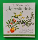 A Woman's Ayurvedic Herbal: A Guide for Natural Health and Well-Being