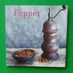 Pepper: More Than 45 Recipes Using the 'King of Spices' From the Aromatic to the Fiery