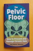 The Pelvic Floor: How to Prevent and Manage Chronic Pain