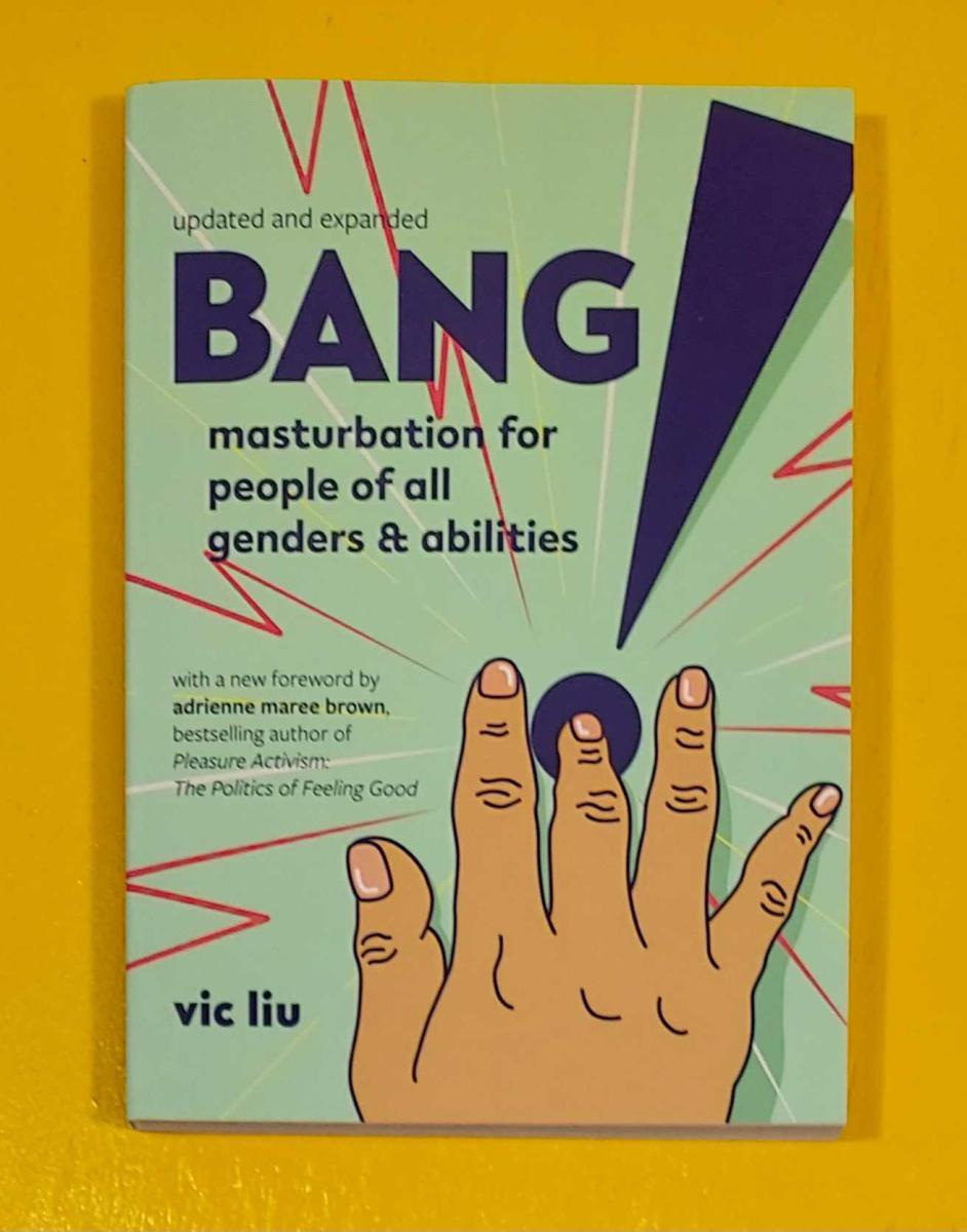 Bang! Masturbation for People of All Genders and Abilities Microcosm Publishing