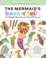 Doodle Menagerie: The Mermaid's Book of Tails: Draw, Doodle, and Color Your Way Through the Fantastic