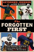 The Forgotten First: Kenny Washington, Woody Strode, Marion Motley, Bill Willis, and the Breaking of the NFL Color Barrier