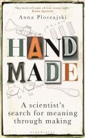 Handmade: A Scientist's Search for Meaning Through Making