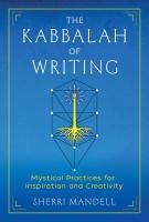 The Kabbalah of Writing: Mystical Practices for Inspiration and Creativity