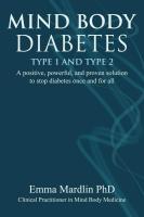 Mind Body Diabetes Type 1 and Type 2: Emotionally and Physically Breaking Free