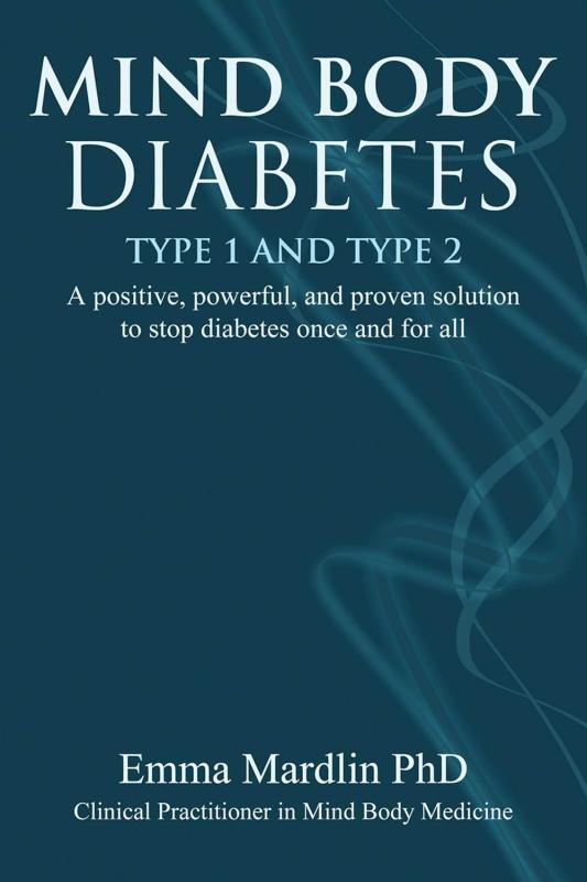 Mind Body Diabetes Type 1 and Type 2: Emotionally and Physically Breaking Free