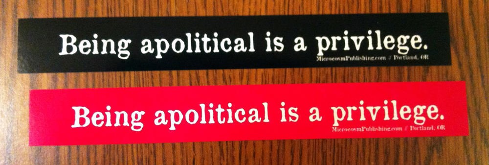 Sticker #360: Being Apolitical is a Privilege image #1