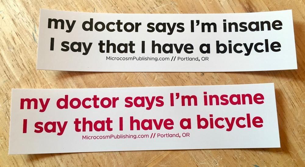 Sticker #387: My Doctor says I'm Insane...I Say That I Have a Bicycle! image #1