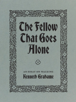The Fellow That Goes Alone: An Essay On Walking