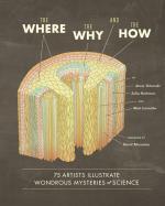 The Where, the Why, and the How: 75 Artists Illustrate Wondrous Mysteries of Science