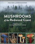 Mushrooms of the Redwood Coast: A Comprehensive Guide to the Mushrooms of Northern California