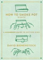 How to Smoke Pot (Properly): A Highbrow Guide to Getting High