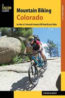 Mountain Biking Colorado: An Atlas of Colorado's Greatest Off-Road Bicycle Rides (3rd Edition)