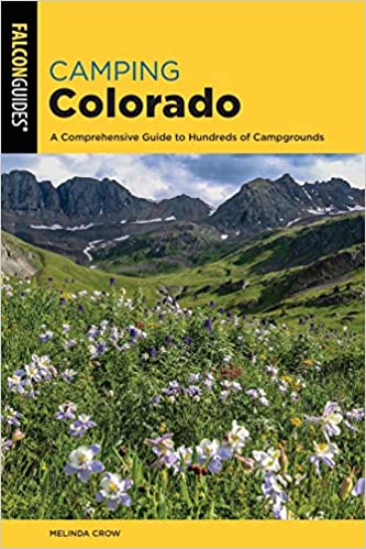 Camping Colorado: A Comprehensive Guide to Hundreds of Campgrounds (4th Edition)