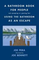 The Bathroom Book for People Not Pooping or Peeing But Using the Bathroom As an Escape