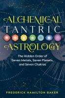 Alchemical Tantric Astrology: The Hidden Order of Seven Metals, Seven Planets, and Seven Chakras