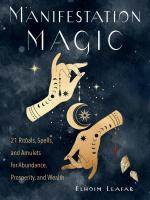 Manifestation Magic: 21 Rituals, Spells, and Amulets for Abundance, Prosperity, and Wealth